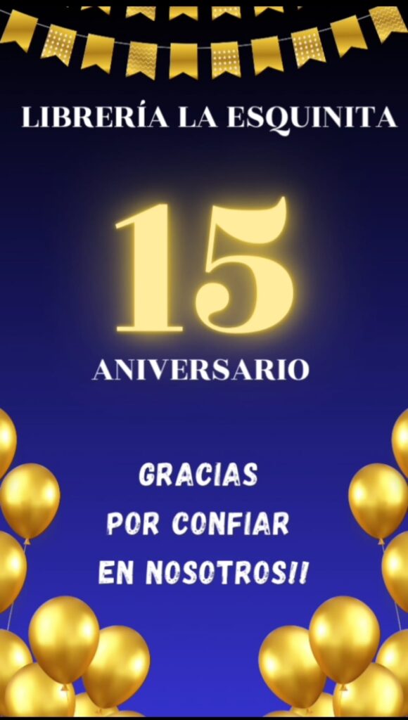 Celebrating 15 years of Librería La Esquinita with gratitude for customer support, featuring golden balloons and festive decor.